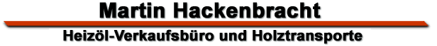 Heizl-Verkaufsbro und Holztransporte Martin Hackenbracht